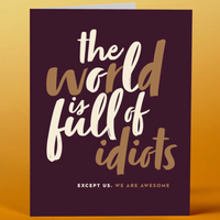 WORLD FULL OF IDIOTS CARD