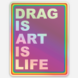 DRAG IS ART IS LIFE HOLOIGRAPHIC STICKER