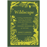 WILDSCAPE: TRILLING CHIPMONKS, BECKONING BLOOMS, SALTY BUTTERFLIES & OTHER SENSORY WONDERS OF NATURE