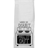 WHEN IN DOUBT, PULL IT OUT TEA TOWEL