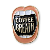 COFFEE BREATH ENAMEL PIN