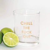 COCKTAIL GLASS - CHILL THE FUCK OUT