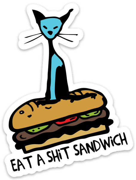 EAT A SHIT SANDWICH STICKER